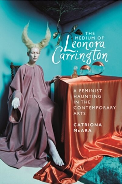 Manchester Univ Pr Mediul Leonora Carrington: O bântuire feministă în artele ...