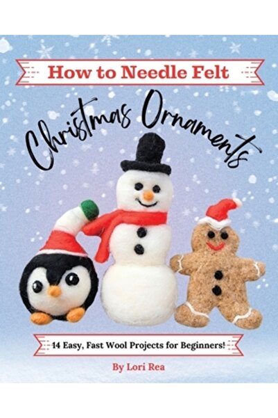 INDEPENDENT CAT How to Needle Felt Christmas Ornaments: 14 Easy, Fast Wool Pr...