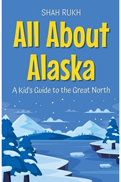 Draft2Digital Totul despre Alaska: Ghidul unui copil pentru Marele Nord