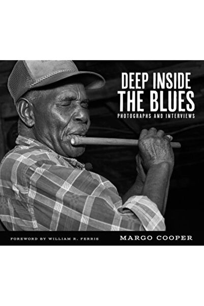 Univ Pr Of Mississippi Adânc în interiorul bluesului: fotografii și interviuri
