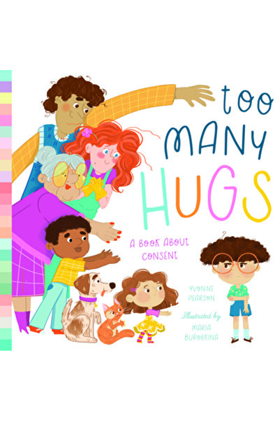 Bushel & Peck Books Prea multe îmbrățișări: o carte despre consimțământ