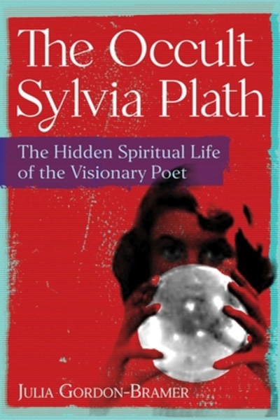 Destiny Books Sylvia Plath, ocultă: viața spirituală ascunsă a poetei vizionare