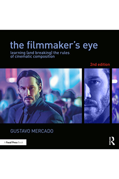 Praeger Frederick A Ochiul cineastului: Învățarea (și încălcarea) regulilor c...