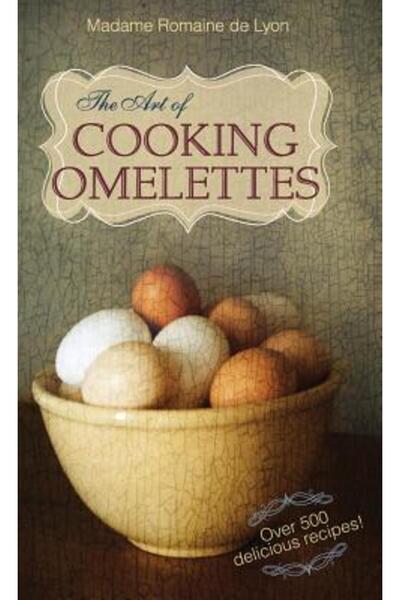 Kessinger Pub Llc Arta de a găti omlete