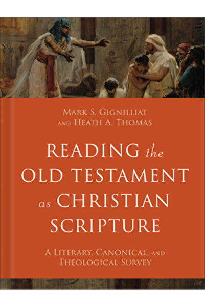 Baker Academic Citirea Vechiului Testament ca Scriptură creștină: o analiză l...