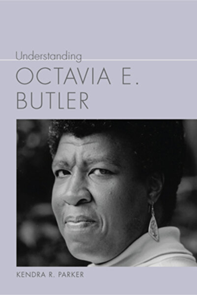 Univ Of South Carolina Pr Înțelegând-o pe Octavia E. Butler