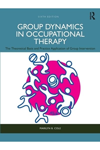 Routledge Dinamica de grup în terapia ocupațională: Bazele teoretice și aplic...