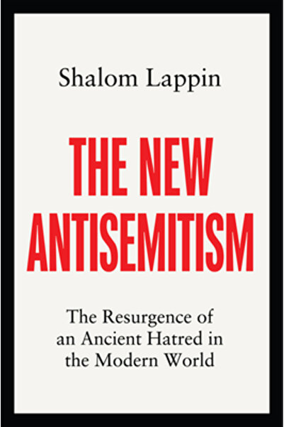 Polity Pr The New Antisemitism: The Resurgence of an Ancient Hatred in the Mo...