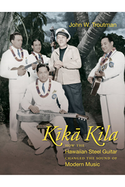 Univ Of North Carolina Pr Kika Kila: Cum a schimbat chitara hawaiană de oțel ...