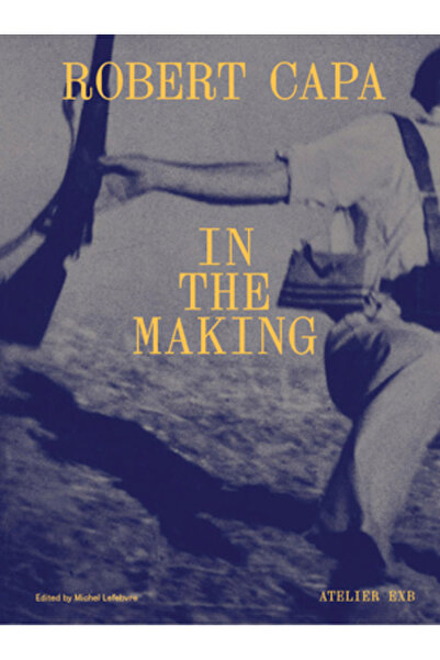 Ed Xavier Barral Robert Capa în devenire