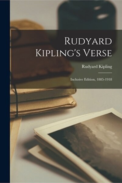 Legare Street Pr Versurile lui Rudyard Kipling: Ediție incluzivă, 1885-1918