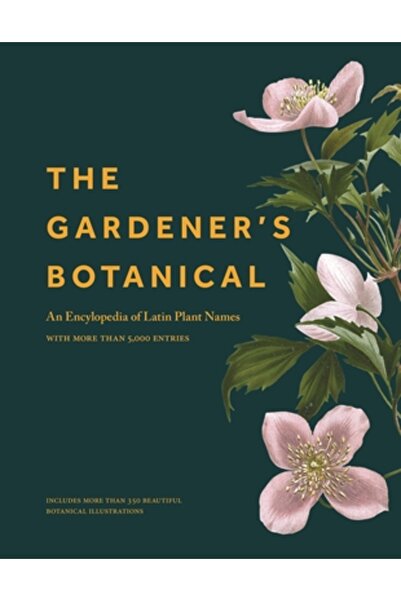 Princeton Univ Pr Botanica Grădinarului: O Enciclopedie a Numelor de Plante î...