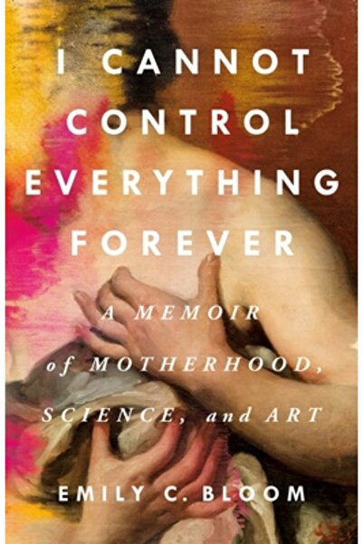 St Martins Pr Nu pot controla totul pentru totdeauna: Memorii despre maternit...