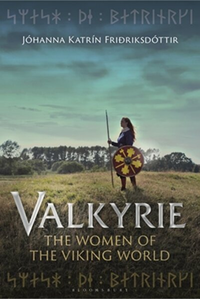 Bloomsbury Academic Valkyrie: Femeile din lumea vikingă