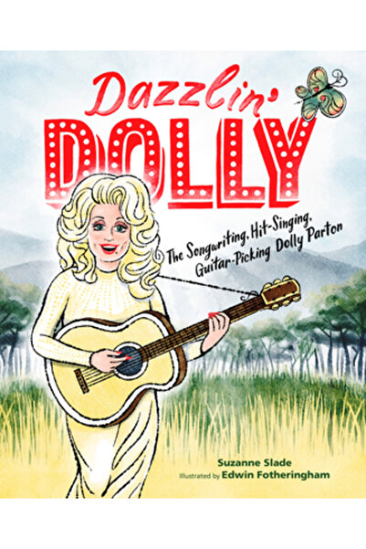 Calkins Creek Dazzlin' Dolly: Dolly Parton, compozitoarea, cântătoarea de hit...
