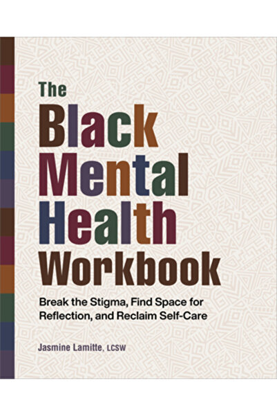 Rockridge Pr Caiet de lucru pentru sănătatea mintală a persoanelor de culoare: Distrugeți stigmatizarea, găsiți spațiu pentru reflecție și revendicați-vă îngrijirea de sine