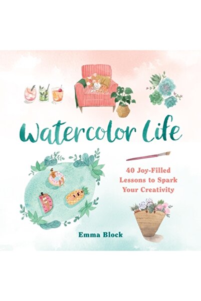 Running Pr Book Publ Watercolor Life: 40 Joy-Filled Lessons to Spark Your Cre...