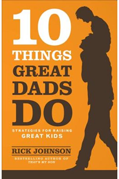 GENERAL BOOKS 10 lucruri pe care le fac tații grozavi: Strategii pentru creșt...