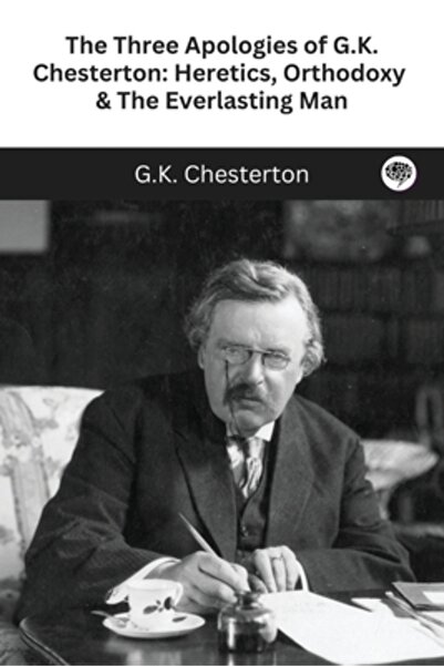 INDEPENDENT CAT Cele trei apologii ale lui G.K. Chesterton: eretici, ortodoxi...
