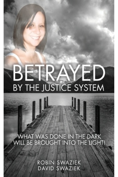 Bookbaby Trădați de sistemul judiciar: Ceea ce s-a făcut în întuneric va fi s...