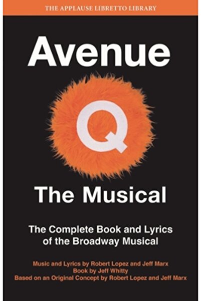 Applause Theatre & Cinema Book Publishers Avenue Q: Musicalul: Cartea complet...