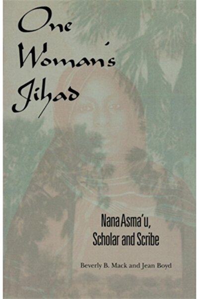 Indiana Univ Pr Jihadul unei femei: Nana Asma'u, savantă și scribă
