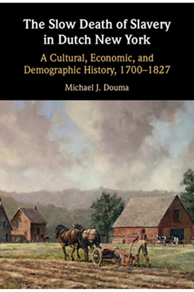 Cambridge Moartea lentă a sclaviei în New York-ul olandez