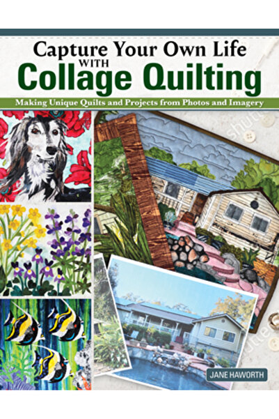 Landauer Pub Llc Capturează-ți propria viață cu colajul de matlasare: Realize...