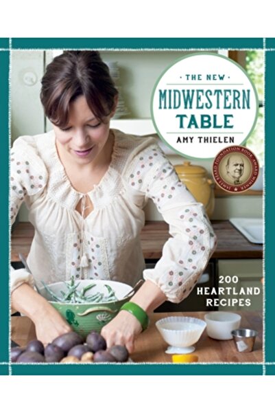 Potter Clarkson N Noua masă din Midwest: 200 de rețete din inima țării