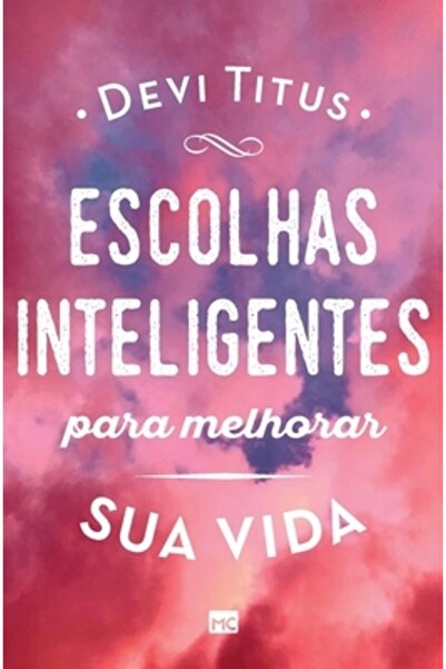 Hagnos Editora Escolhas inteligentes para melhorar a sua vida
