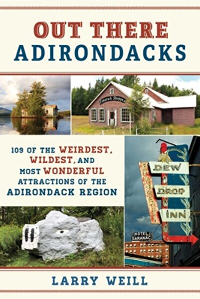 North Country Books Adirondack-uri: 108 dintre cele mai ciudate, sălbatice și...