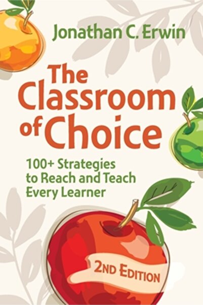 Assn For Supervision & Curricu The Classroom of Choice: 100+ Strategies to Reach and Teach Every Learner