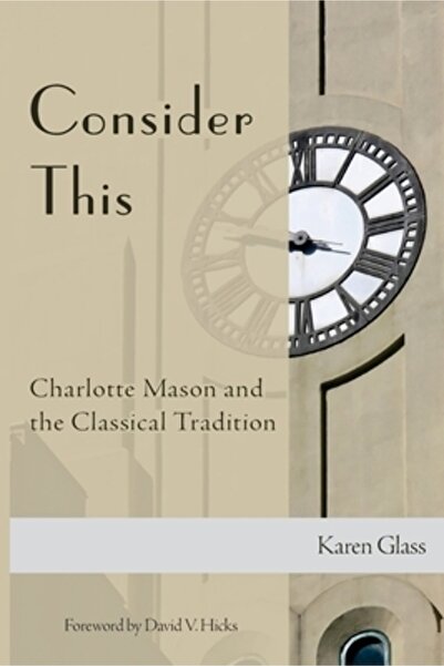 AuthorHouse Luați în considerare acest lucru: Charlotte Mason și tradiția cla...
