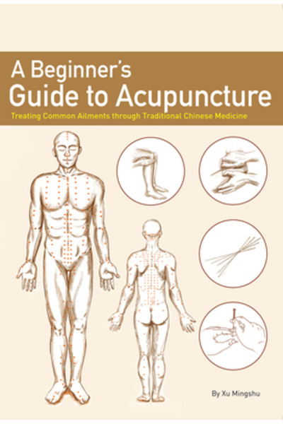Shanghai Books A Beginner's Guide to Acupuncture: Treating Common Ailments Th...