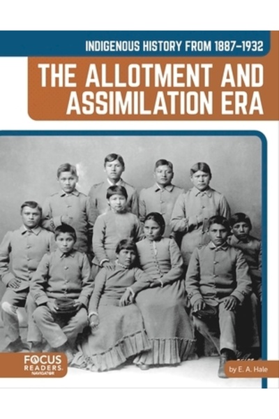 Focus Readers Istoria indigenă din 1887-1932: Era de împărțire și asimilare