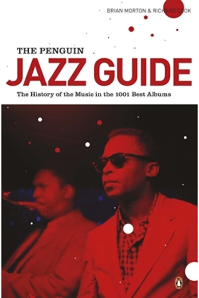 Penguin Books Ghidul de jazz Penguin: Istoria muzicii în cele mai bune 1.001 ...