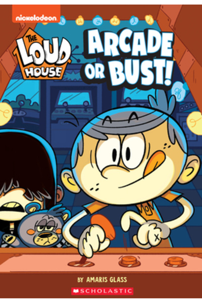Scholastic The Arcade or Bust! (the Loud House: Chapter Book), Volume 2