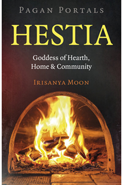 Moon Books Portaluri păgâne: Hestia: Zeița vetrei, a căminului și a comunității