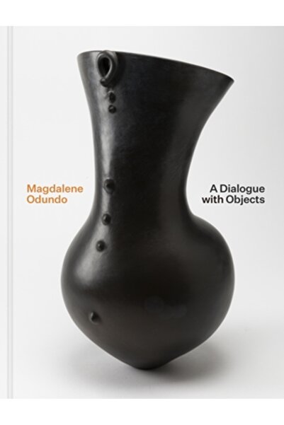 Princeton Univ Pr Magdalene Odundo: Un dialog cu obiectele