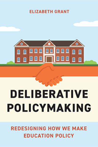 Harvard Education Pr Elaborarea deliberativă a politicilor: Reproiectarea mod...