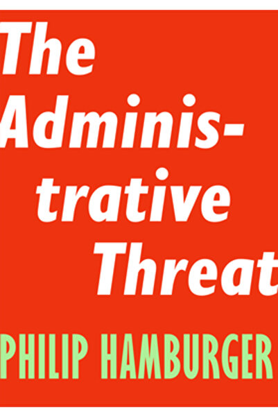 Encounter Books Amenințarea administrativă