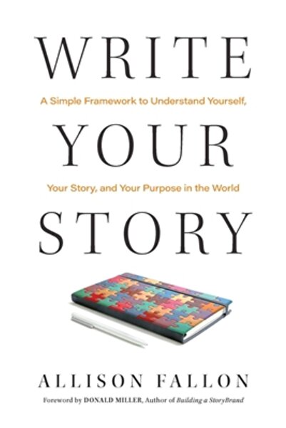 Forefront Books Scrie-ți povestea: Un cadru simplu pentru a te înțelege pe ti...