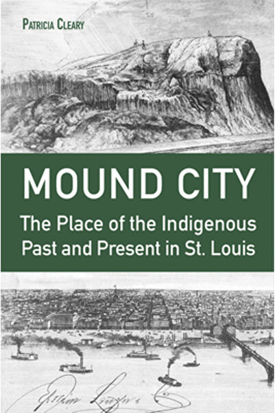Univ Of Missouri Pr Mound City: Locul trecutului și prezentului indigen în St...
