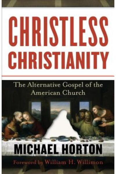 Baker Book House Creștinismul fără Hristos: Evanghelia alternativă a Biserici...