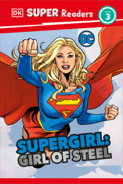 Dk Pub DK Super Readers Nivelul 3 DC Supergirl Fata de Oțel: Faceți cunoștinț...