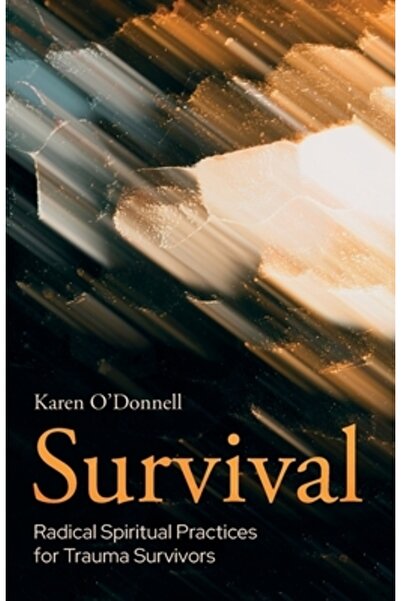 Scm Pr Supraviețuire: Practici spirituale radicale pentru supraviețuitorii tr...