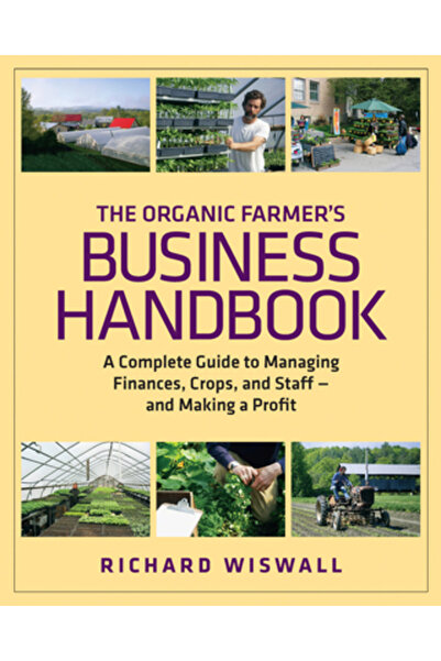 Chelsea Green Publishing Company Manualul de afaceri al fermierului: Un ghid ...