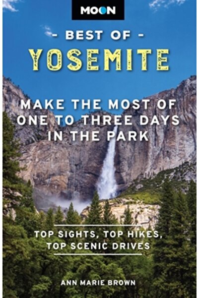 Avalon Travel Publ Ce e mai bun din Yosemite: Profitați la maximum de una pân...