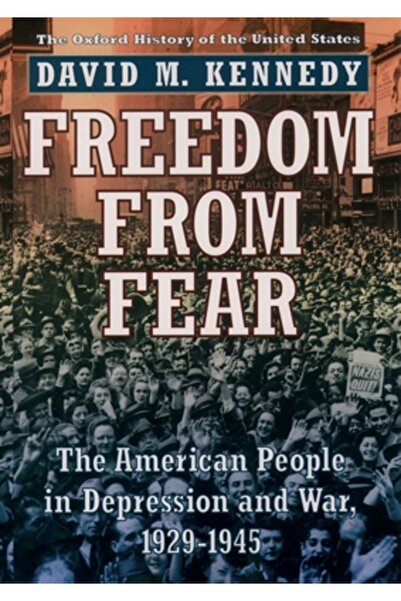 OXFORD UNIVERSITY PRESS Freedom from Fear: The American People in and War, 19...