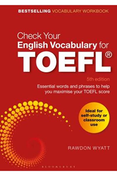 Bloomsbury Verifică-ți vocabularul englez pentru TOEFL: Cuvinte și expresii esențiale care te vor ajuta să-ți maximizezi testul TOEFL